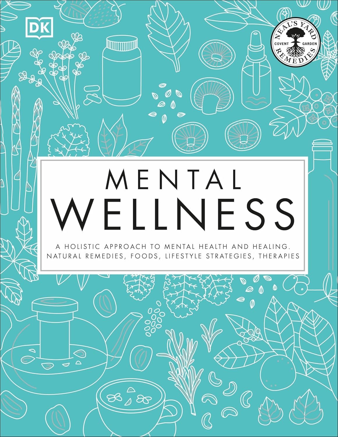 Mental Wellness: A holistic approach to mental health and healing. Natural remedies, foods…